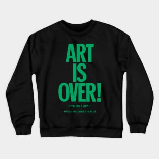 Art is over - yoko - artificial intelligence Crewneck Sweatshirt